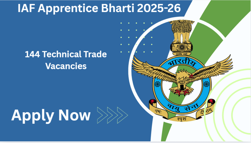 IAF Apprentice Bharti 2025-26: 144 Technical Trade Vacancies, बिना फीस करें आवेदन